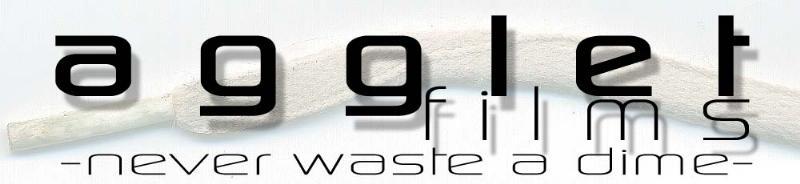 agglet films     -never waste a dime-