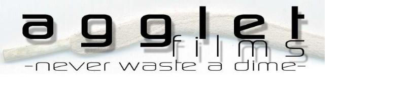 agglet films     -never waste a dime-